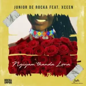 Junior De Rocka - Ngiyam’thanda Lona Ft Xceen